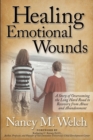Image for Healing Emotional Wounds : A Story of Overcoming the Long Hard Road to Recovery from Abuse and Abandonment