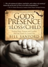 Image for God&#39;s Presence in the Loss of a Child: Finding Hope, Purpose and Comfort After the Death of a Loved One