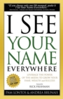 Image for I See Your Name Everywhere: Leverage the Power of the Media to Grow Your Fame, Wealth and Success