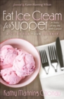 Image for Eat Ice Cream for Supper: A Story of My Life With Cancer: A Guide for Your Journey