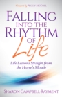 Image for Falling Into the Rhythm of Life : Life Lessons Straight From the Horse&#39;s Mouth