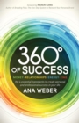 Image for 360 Degrees of Success : Money, Relationships, Energy, Time: The 4 Essential Ingredients to Create Personal and Professional Success in Your Life