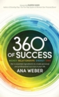 Image for 360 Degrees of Success: Money, Relationships, Energy, Time: The 4 Essential Ingredients to Create Personal and Professional Success in Your Life