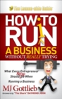 Image for How to Ruin a Business Without Really Trying: What Every Entrepreneur Should Not Do When Running a Business