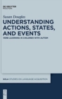 Image for Understanding Actions, States, and Events : Verb Learning in Children with Autism
