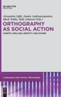 Image for Orthography as social action  : scripts, spelling, identity and power