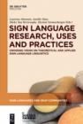 Image for Sign language research, uses and practices: crossing views on theoretical and applied sign language linguistics