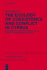 Image for The ecology of coexistence and conflict in Cyprus: exploring the religion, nature, and culture of a Mediterranean island