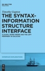 Image for The Syntax-Information Structure Interface : Clausal Word Order and the Left Periphery in Galician