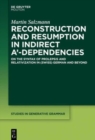 Image for Reconstruction and Resumption in Indirect A&#39;-Dependencies : On the Syntax of Prolepsis and Relativization in (Swiss) German and Beyond