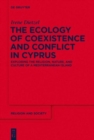 Image for The Ecology of Coexistence and Conflict in Cyprus : Exploring the Religion, Nature, and Culture of a Mediterranean Island