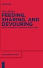 Image for Feeding, Sharing, and Devouring : Ritual and Society in Highland Odisha, India