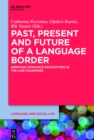 Image for Past, present and future of a language border: Germanic-Romance encounters in the Low Countries