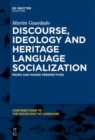 Image for Discourse, Ideology and Heritage Language Socialization : Micro and Macro Perspectives