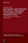 Image for Patterns Legitimizing Political Violence in Transcultural Perspectives : Islamic and Christian Traditions and Legacies