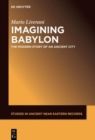 Image for Imagining Babylon  : the modern story of an ancient city