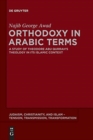 Image for Orthodoxy in Arabic Terms : A Study of Theodore Abu Qurrah&#39;s Theology in Its Islamic Context