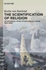 Image for The scientification of religion  : a historical study of discursive change, 1800-2000