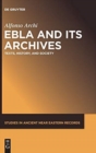 Image for Ebla and its archives  : texts, history, and society