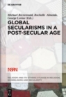 Image for Global Secularisms in a Post-Secular Age
