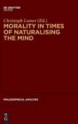 Image for Morality in Times of Naturalising the Mind