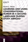 Image for Learning and Using Conversational Humor in a Second Language During Study Abroad : volume 2