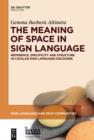 Image for The meaning of space in sign language: reference, specificity and structure in Catalan sign language discourse