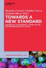 Image for Towards a New Standard : Theoretical and Empirical Studies on the Restandardization of Italian