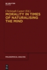 Image for Morality in times of naturalising the mind