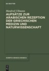 Image for Aufsatze zur arabischen Rezeption der griechischen Medizin und Naturwissenschaft : Band 15