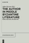 Image for The author in Middle Byzantine literature: modes, functions, and identities