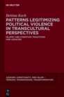 Image for Patterns legitimizing political violence in transcultural perspectives: Islamic and Christian traditions and legacies