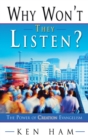 Image for Why Won&#39;t They Listen?: The Power of Creation Evangelism