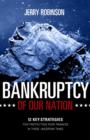 Image for Bankruptcy of Our Nation: 12 Key Strategies For Protecting Your Finances in These Uncertain Times