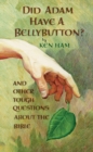 Image for Did Adam Have a Bellybutton?: And Other Tough Questions About the Bible
