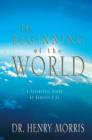 Image for Beginning of the World, The: A Scientific Study of Genesis 1 - 11