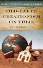 Image for Old-Earth Creationism on Trail: The Verdict Is In