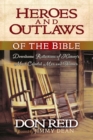Image for Heroes and outlaws of the Bible: downhome reflections of history&#39;s most colorful men and women