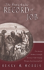 Image for Remarkable Record of Job, The: The Ancient Wisdom, Scientific Accuracy, &amp; Life-Changing Message of an Amazing Book