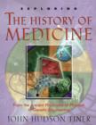 Image for Exploring the History of Medicine: From the Ancient Physicians of Pharaoh to Genetic Engineering