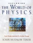 Image for Exploring the World of Physics: From Simple Machines to Nuclear Energy
