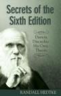 Image for Secrets of the Sixth Edition: Darwin Discredits His Own Theory