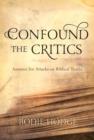 Image for Confound the Critics: Answers for Attacks on Biblical Truths
