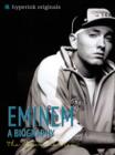 Image for Biography of Eminem: The life and times of Eminem, in one convenient little book.