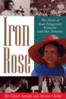 Image for Iron Rose : The Story of Rose Fitzgerald Kennedy and Her Dynasty