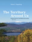 Image for Territory Around Us: Collected Literary and Political Journalism, 1982-2015