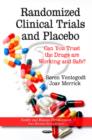 Image for Randomized clinical trials and placebo  : can you trust the drugs are working and safe?