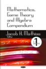 Image for Mathematics, Game Theory and Algebra Compendium. Volume 1