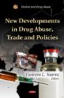 Image for New Developments in Drug Abuse, Trade &amp; Policies