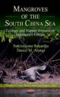 Image for Mangroves of the South China Sea  : ecology and human impacts on Indonesia&#39;s forests